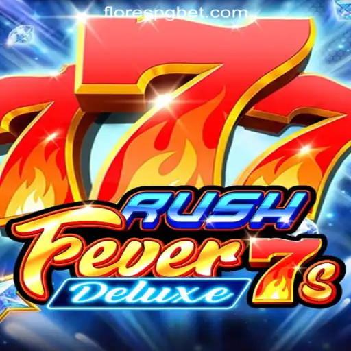 RushFever7sDeluxe: The Ultimate Slot Experience at FloresPG.com Oficial Slots Brasil #1